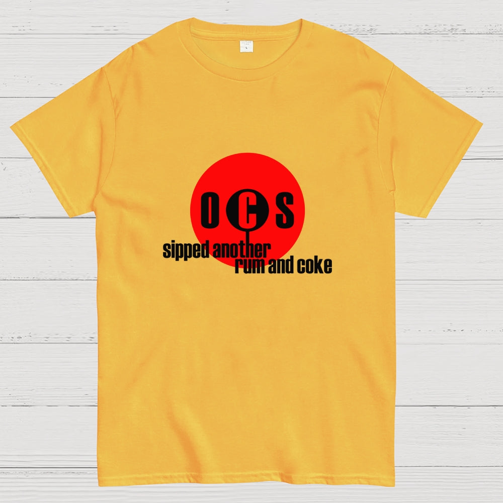 Sipped Another Rum And Coke  T-Shirt