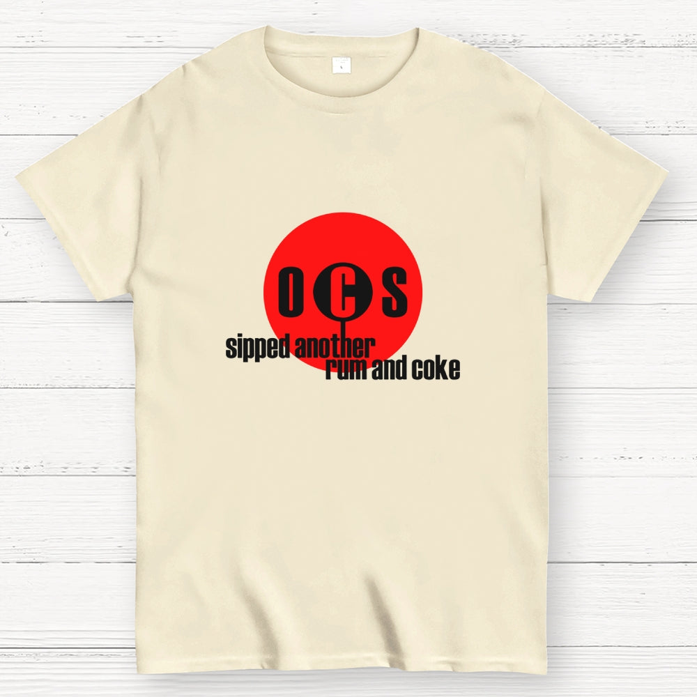 Sipped Another Rum And Coke  T-Shirt