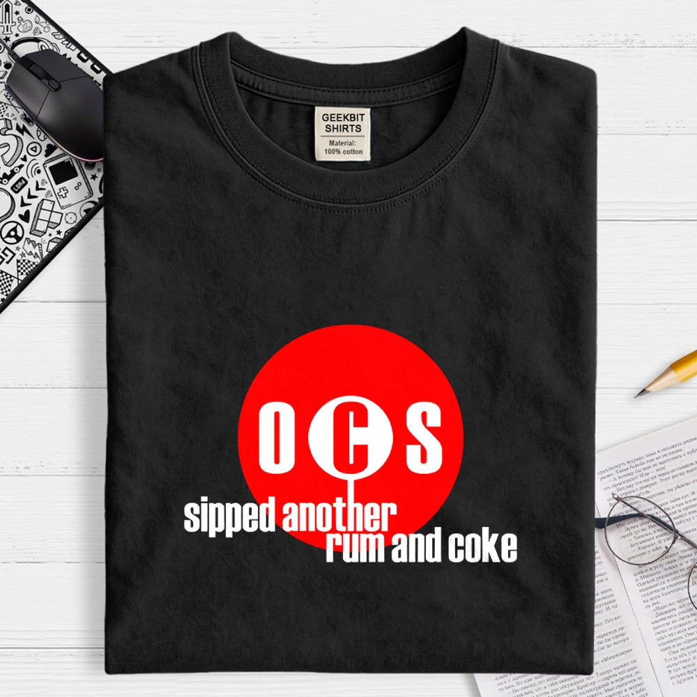 Sipped Another Rum And Coke  T-Shirt