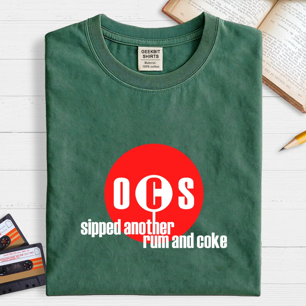 Sipped Another Rum And Coke  T-Shirt