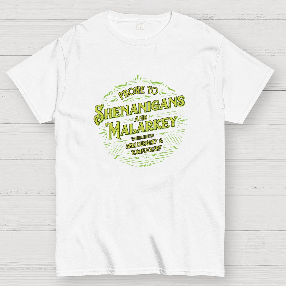 Prone To Shenanigans and Malarkey  T-Shirt