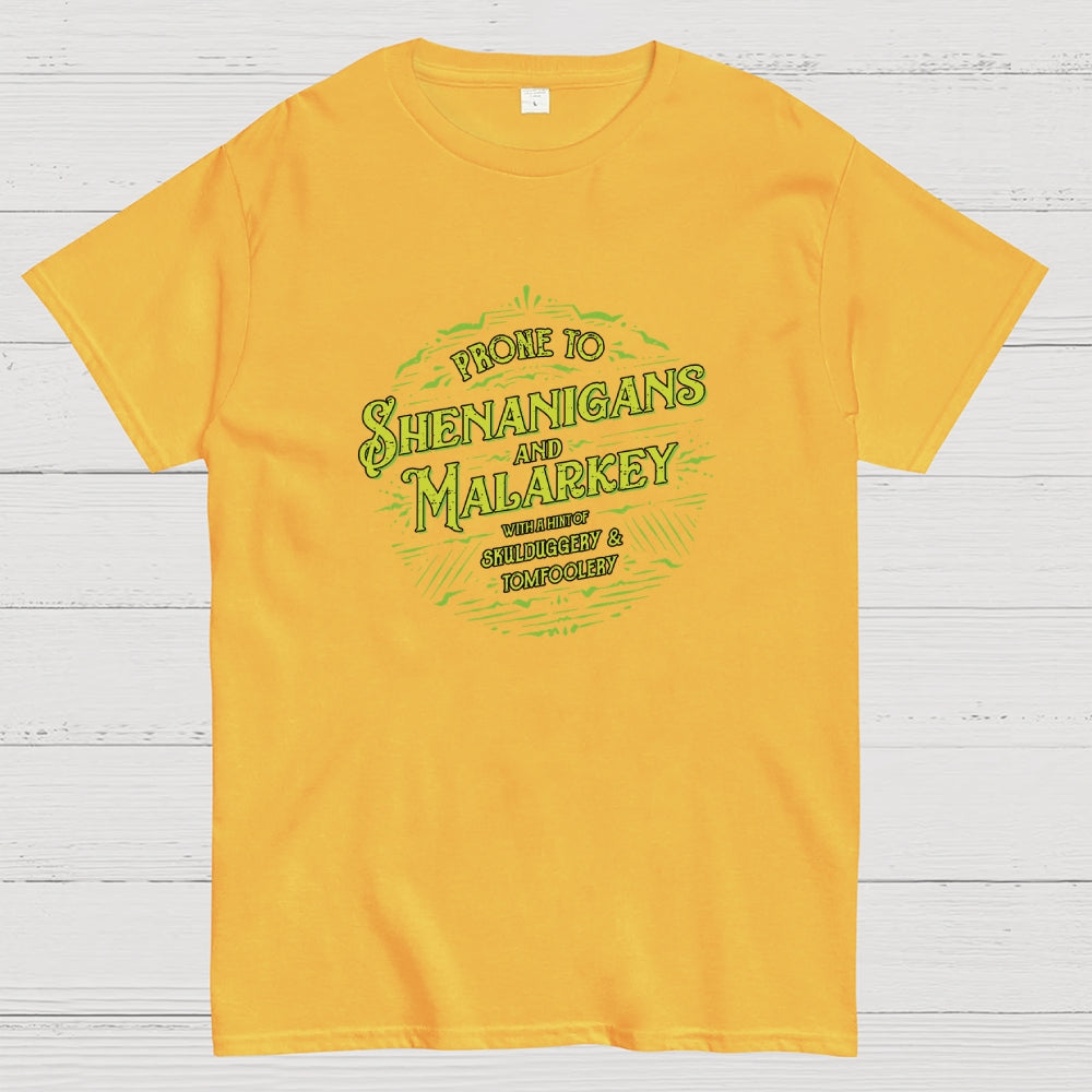 Prone To Shenanigans and Malarkey  T-Shirt