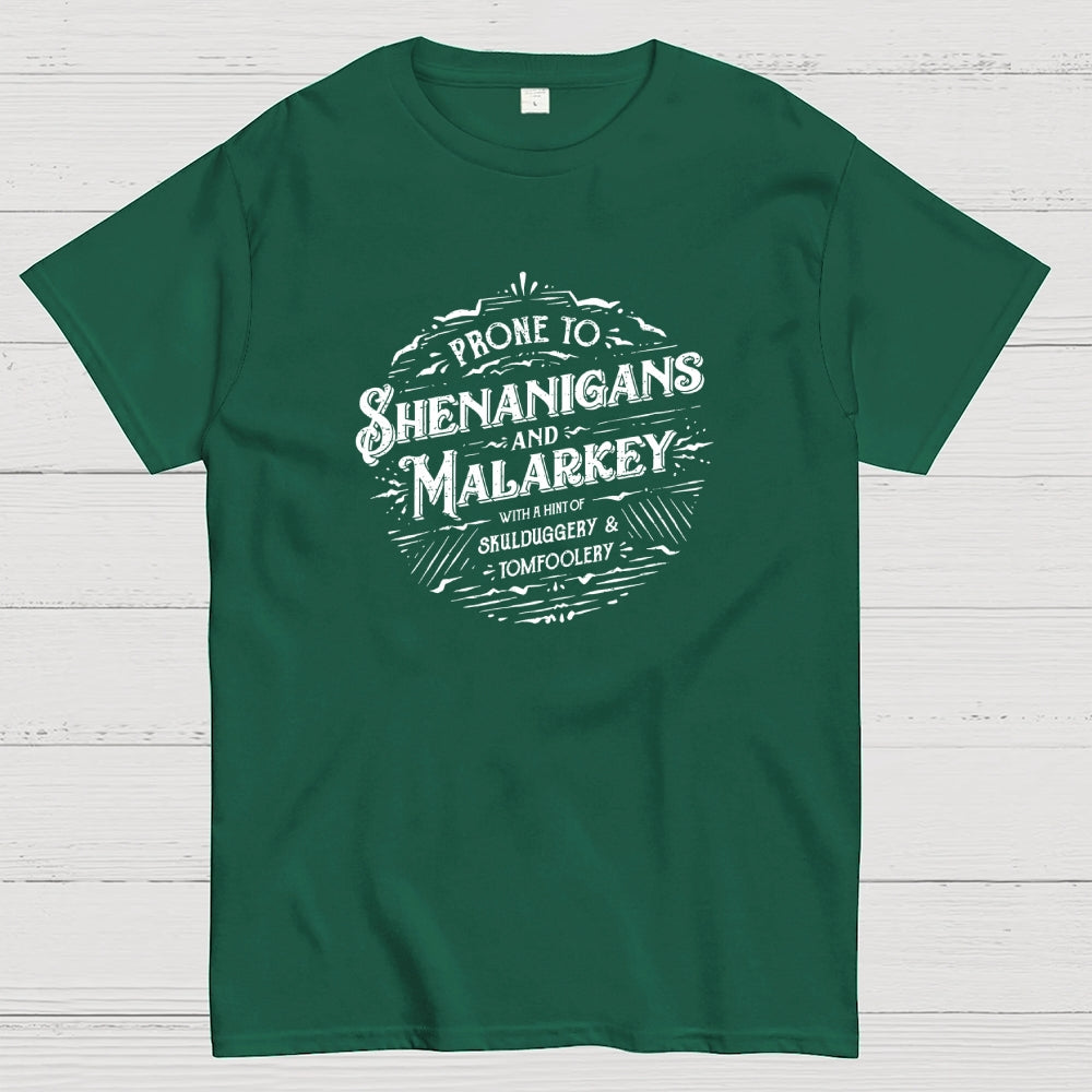 Prone To Shenanigans and Malarkey  T-Shirt