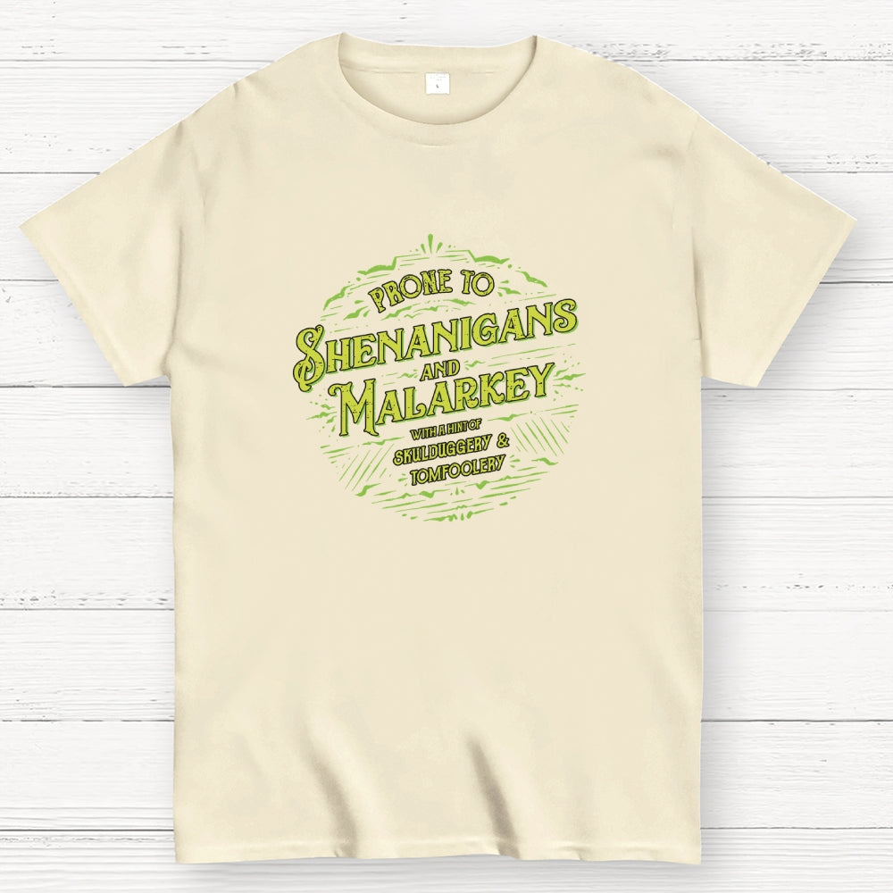 Prone To Shenanigans and Malarkey  T-Shirt