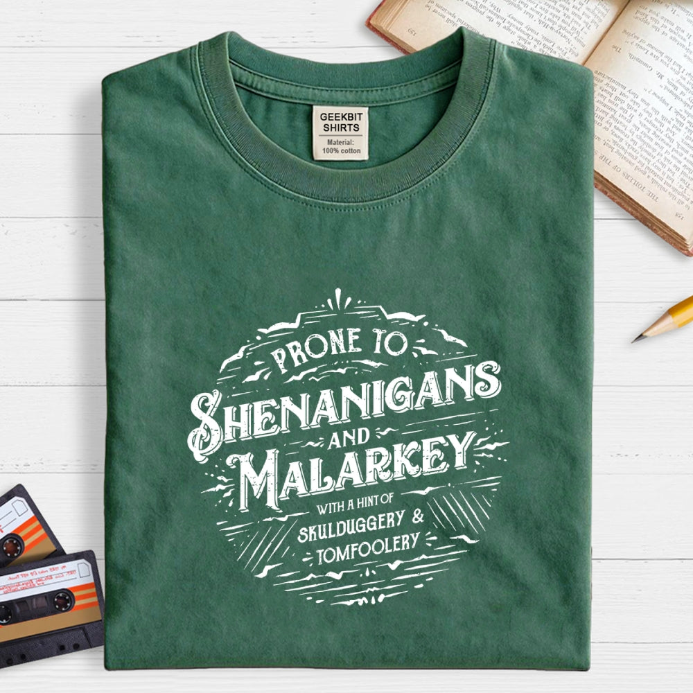 Prone To Shenanigans and Malarkey  T-Shirt