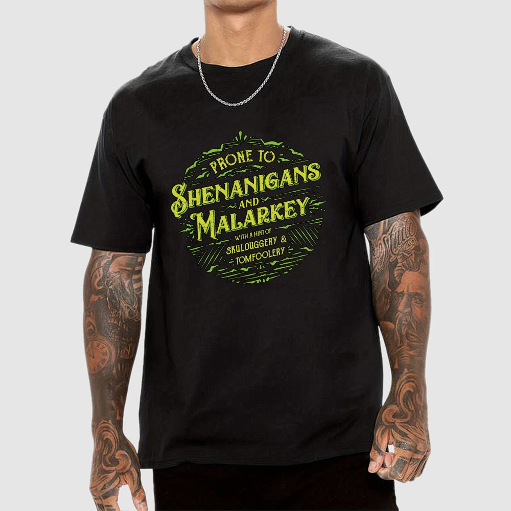 Prone To Shenanigans and Malarkey  T-Shirt