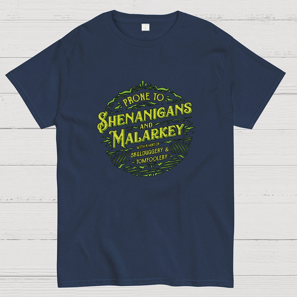 Prone To Shenanigans and Malarkey  T-Shirt