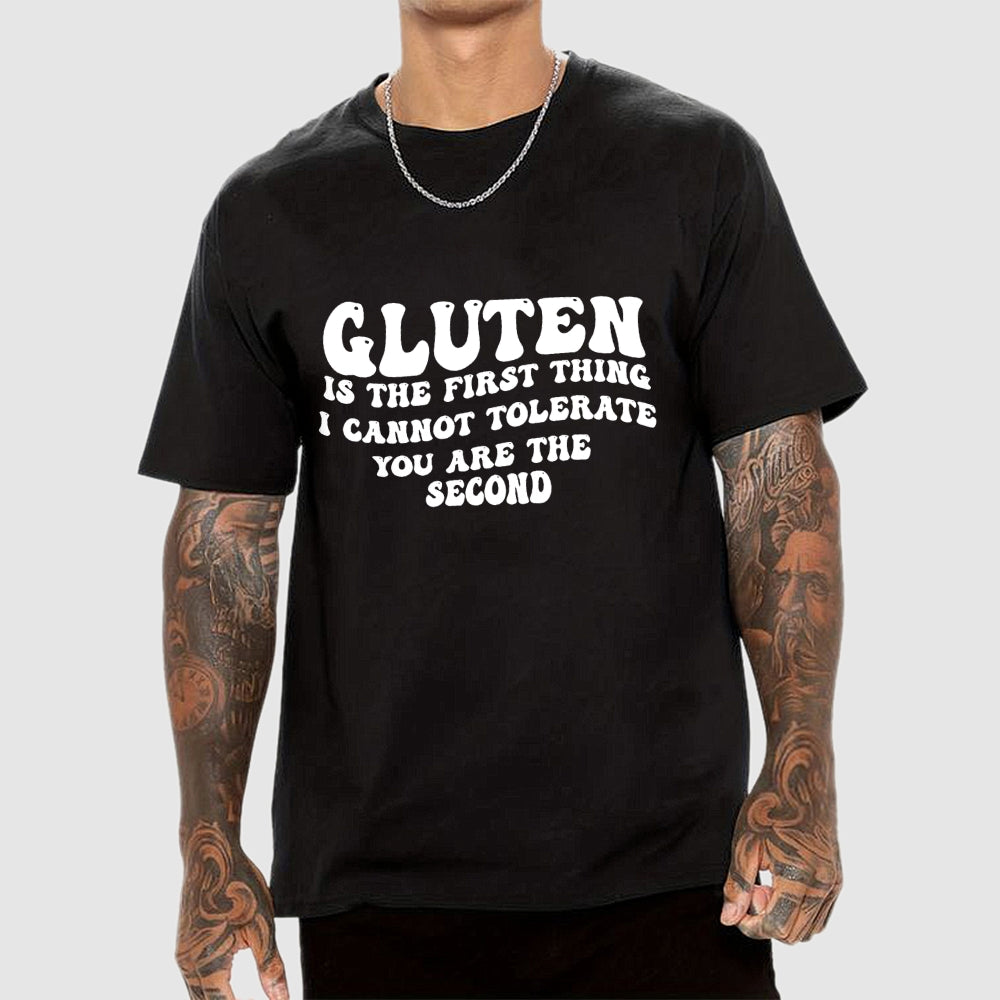 Gluten Is The First Thing I Cannot Tolerate You Are The Second  T-Shirt