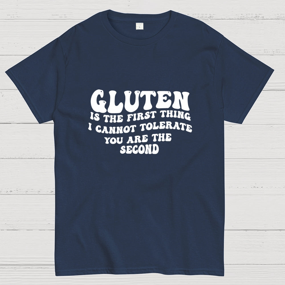 Gluten Is The First Thing I Cannot Tolerate You Are The Second  T-Shirt