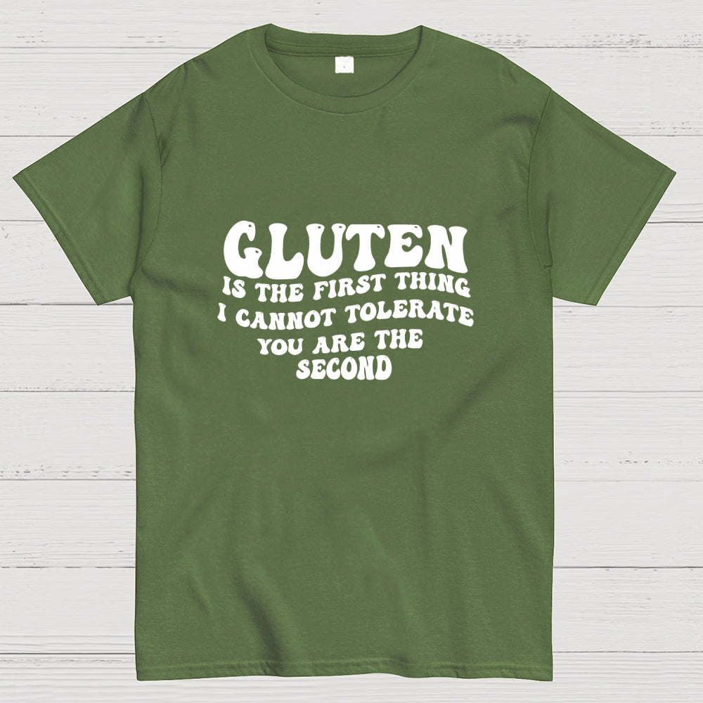 Gluten Is The First Thing I Cannot Tolerate You Are The Second  T-Shirt
