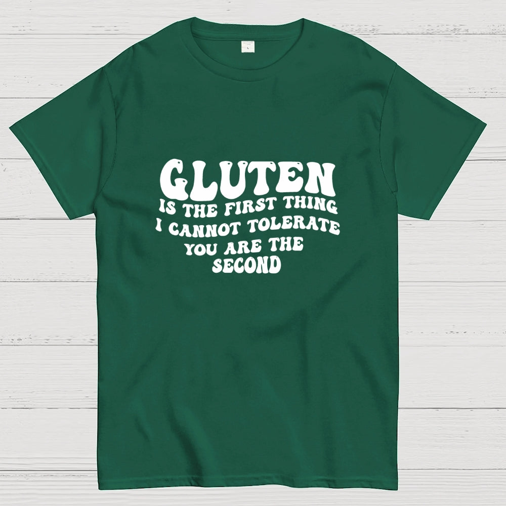Gluten Is The First Thing I Cannot Tolerate You Are The Second  T-Shirt