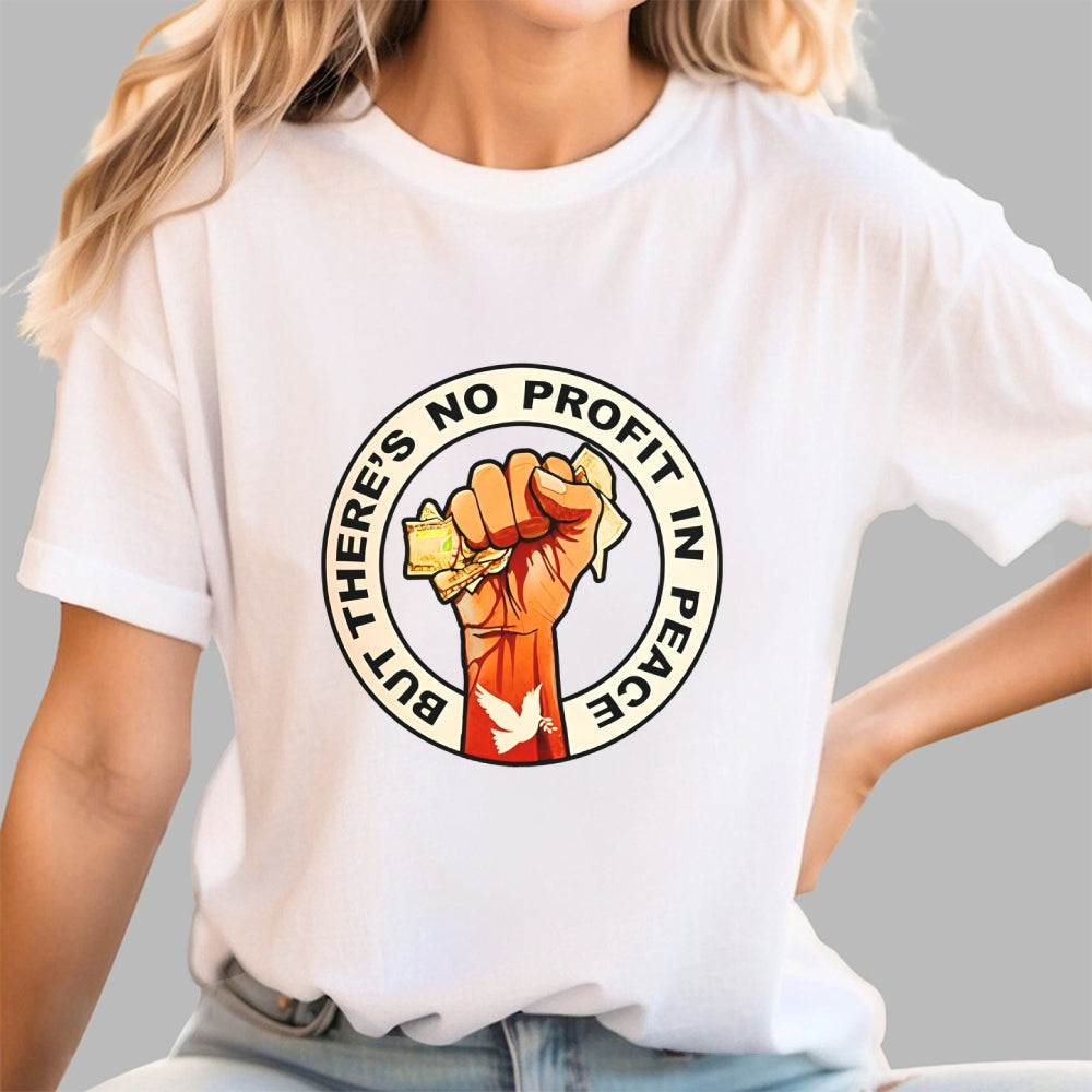 But There's No Profit In Peace  T-Shirt
