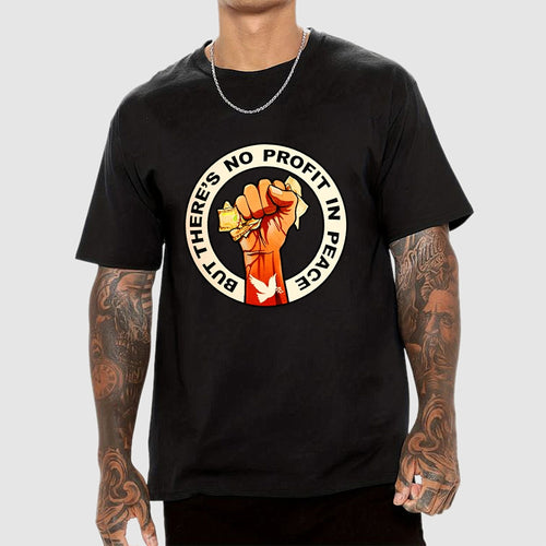 But There's No Profit In Peace  T-Shirt