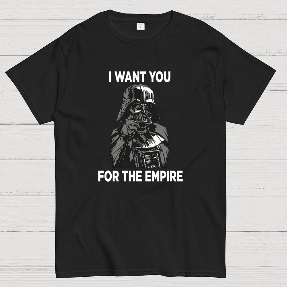 I Want You For The Empire  T-Shirt