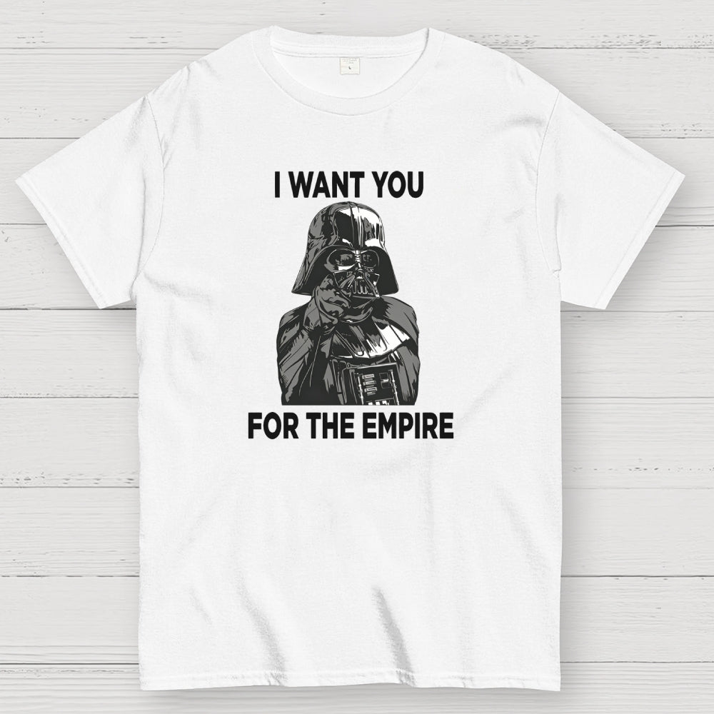 I Want You For The Empire  T-Shirt