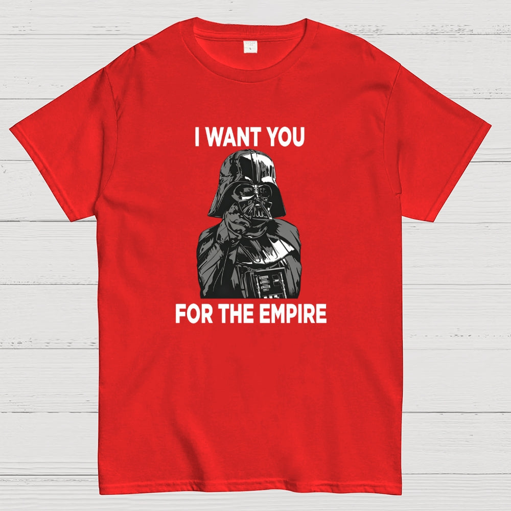 I Want You For The Empire  T-Shirt