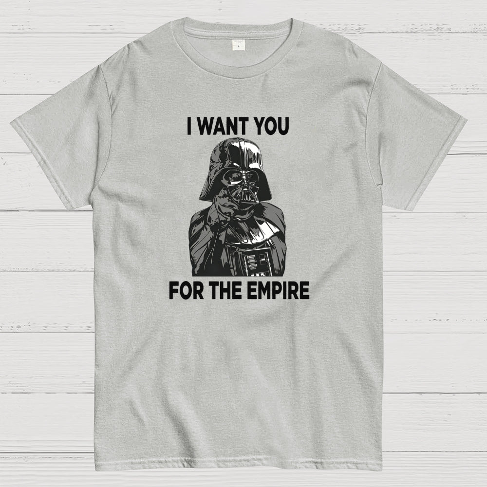 I Want You For The Empire  T-Shirt
