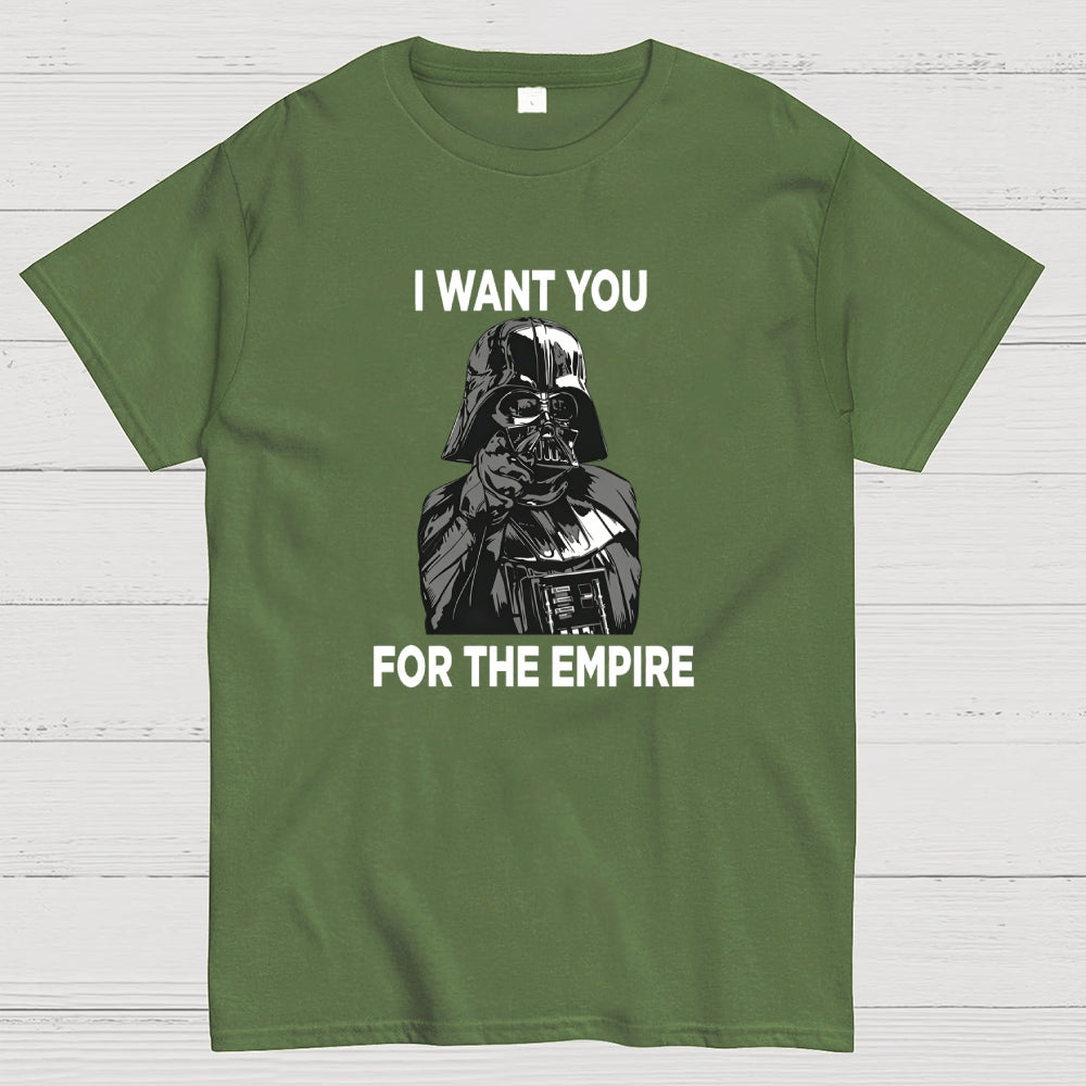 I Want You For The Empire  T-Shirt