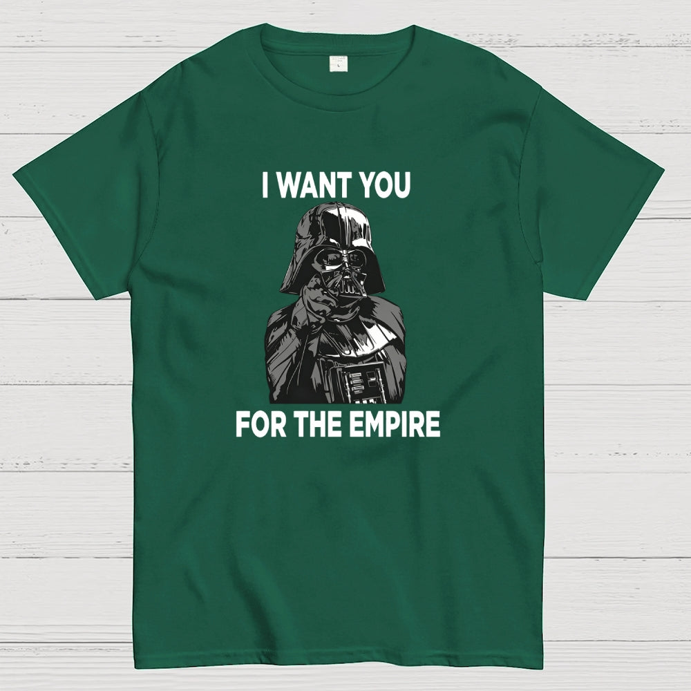 I Want You For The Empire  T-Shirt