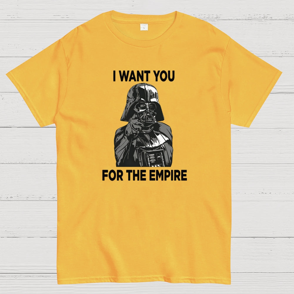 I Want You For The Empire  T-Shirt