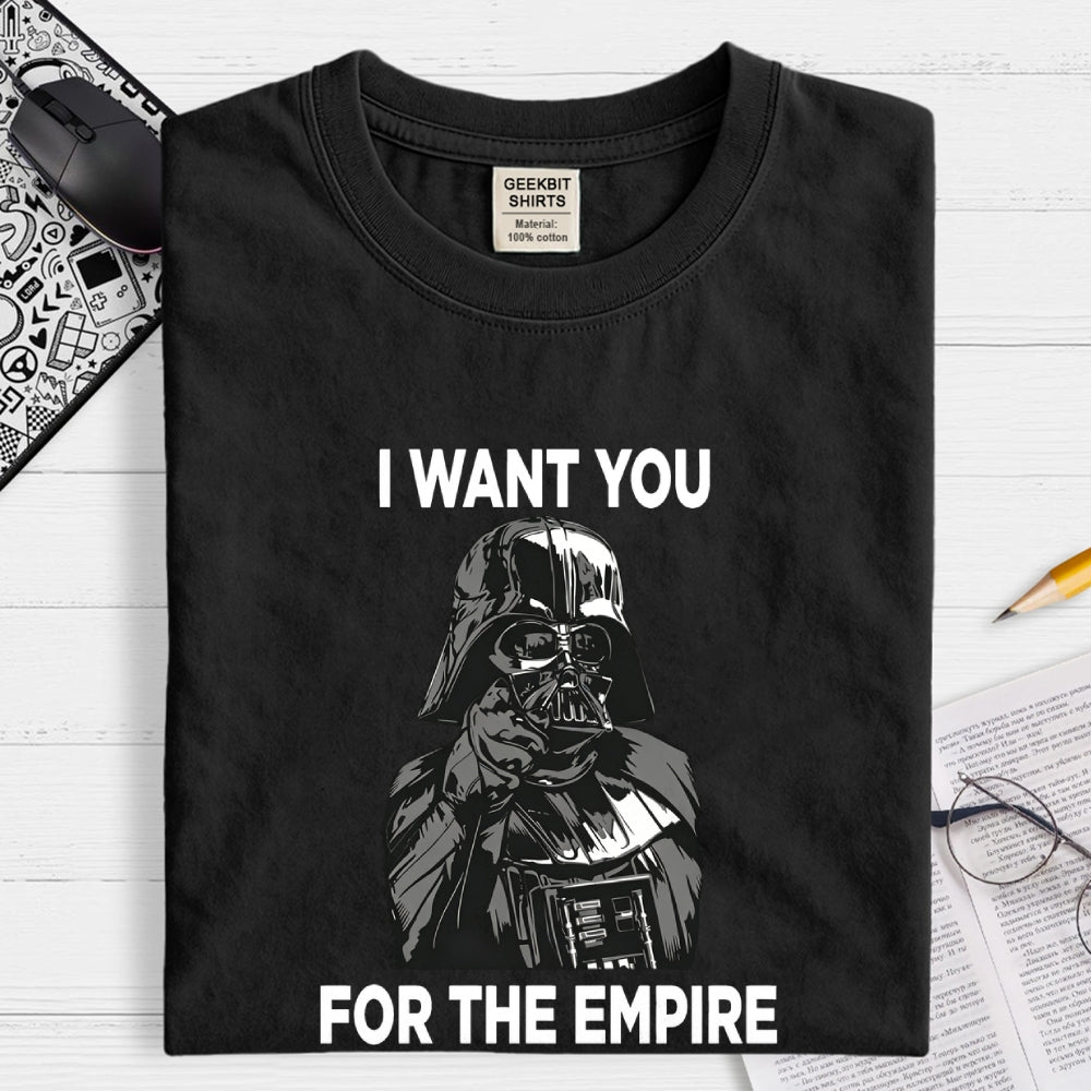I Want You For The Empire  T-Shirt