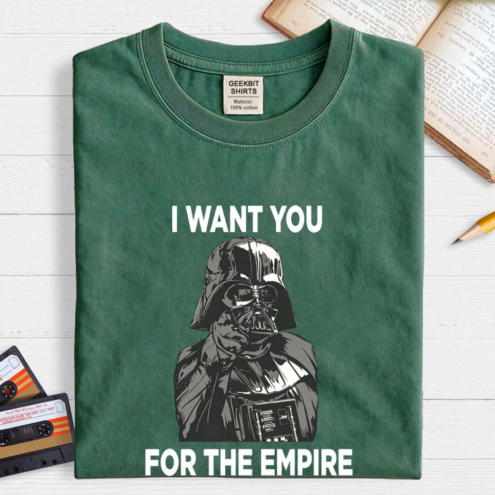 I Want You For The Empire  T-Shirt