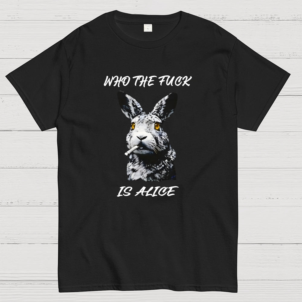Who the fuck is Alice  T-Shirt