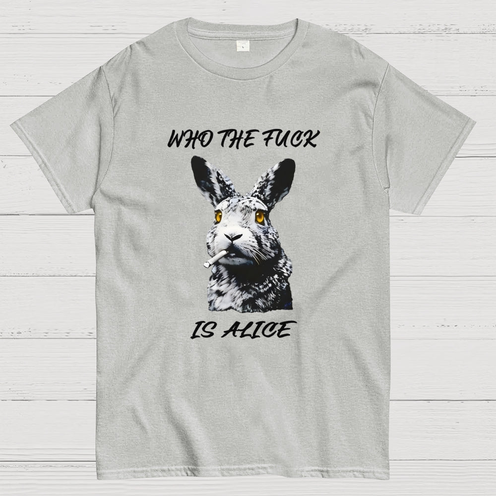 Who the fuck is Alice  T-Shirt