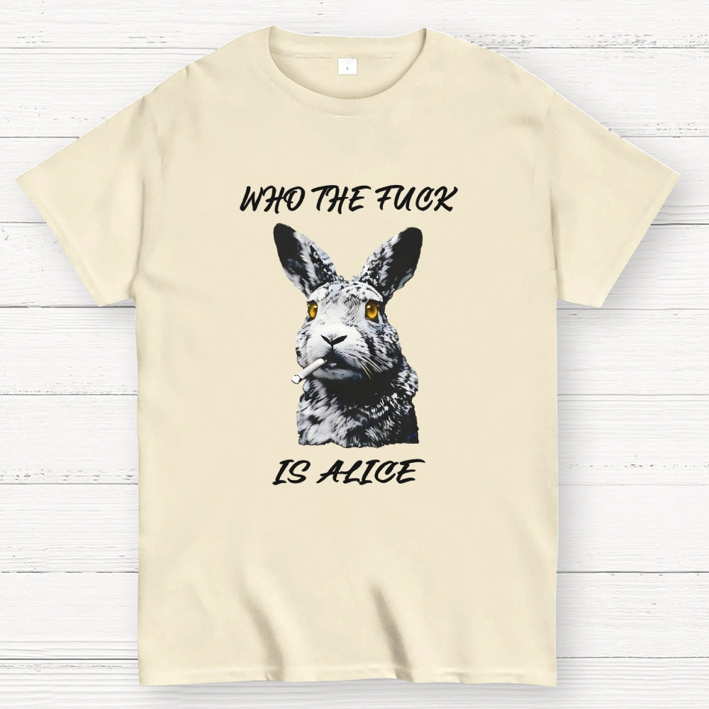 Who the fuck is Alice  T-Shirt