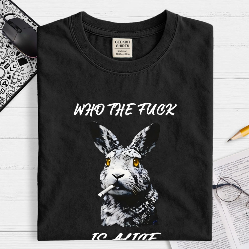 Who the fuck is Alice  T-Shirt