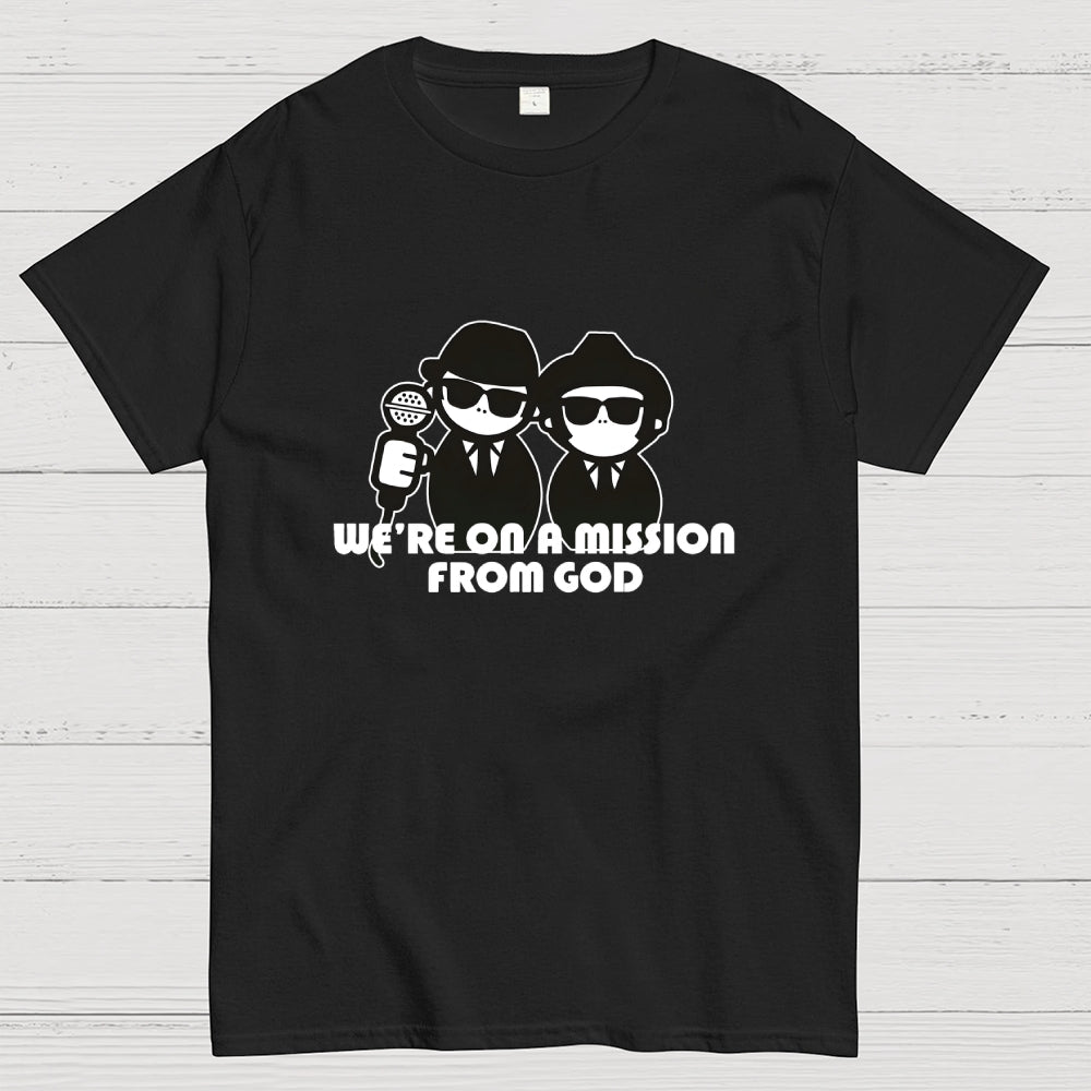 We're on a mission from God  T-Shirt