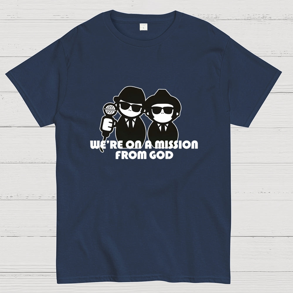 We're on a mission from God  T-Shirt