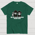We're on a mission from God  T-Shirt