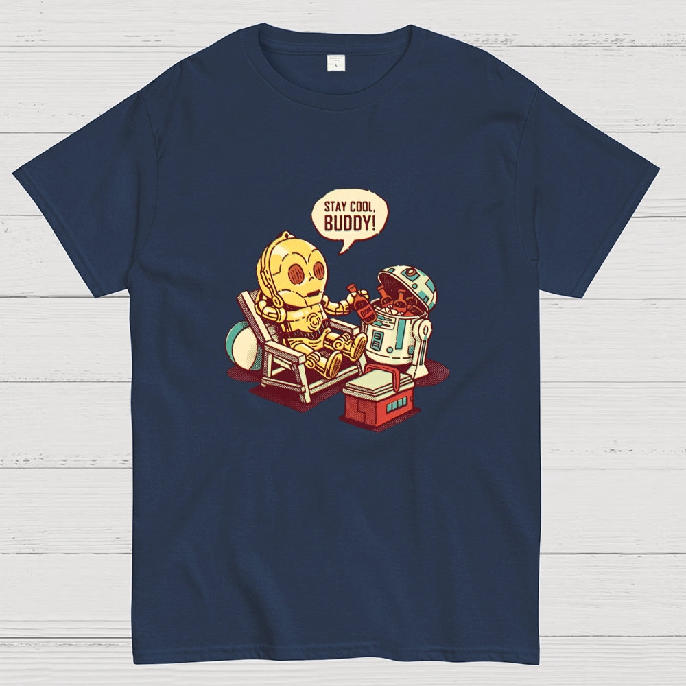 Stay Cool Buddy!  T-Shirt