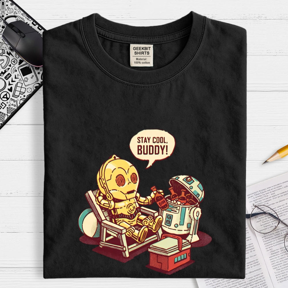 Stay Cool Buddy!  T-Shirt