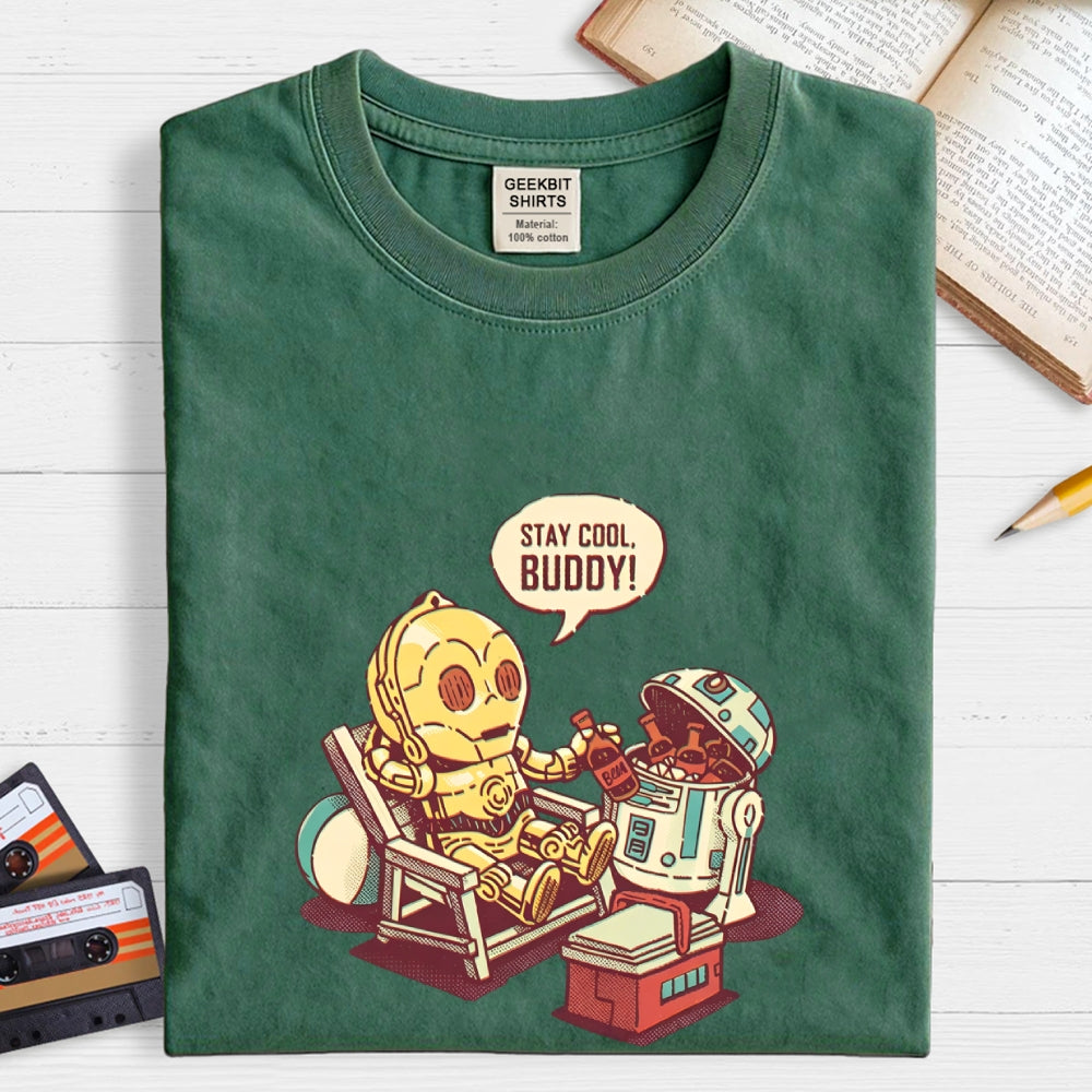 Stay Cool Buddy!  T-Shirt