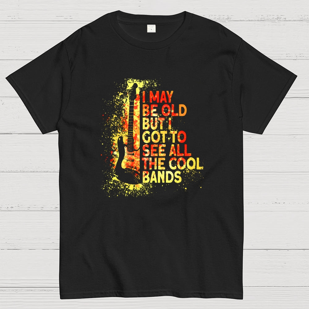 I May Be Old  T-Shirt