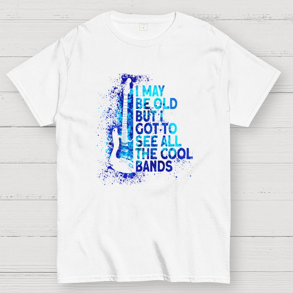 I May Be Old  T-Shirt