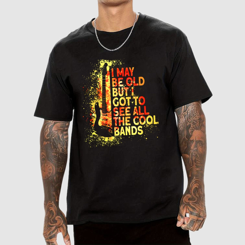 I May Be Old  T-Shirt