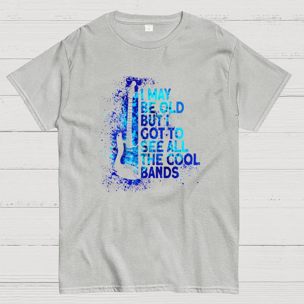 I May Be Old  T-Shirt