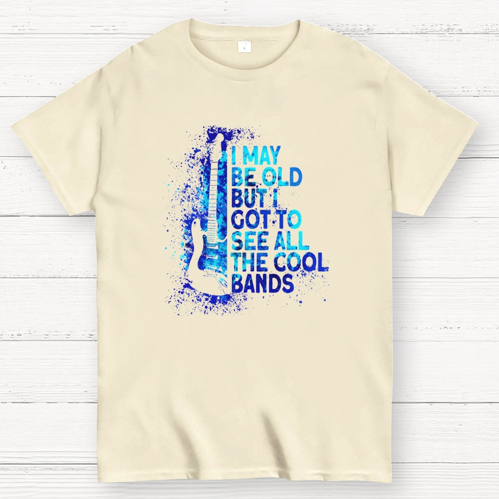 I May Be Old  T-Shirt