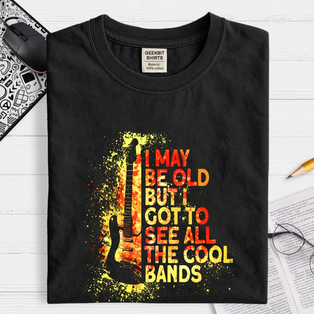 I May Be Old  T-Shirt