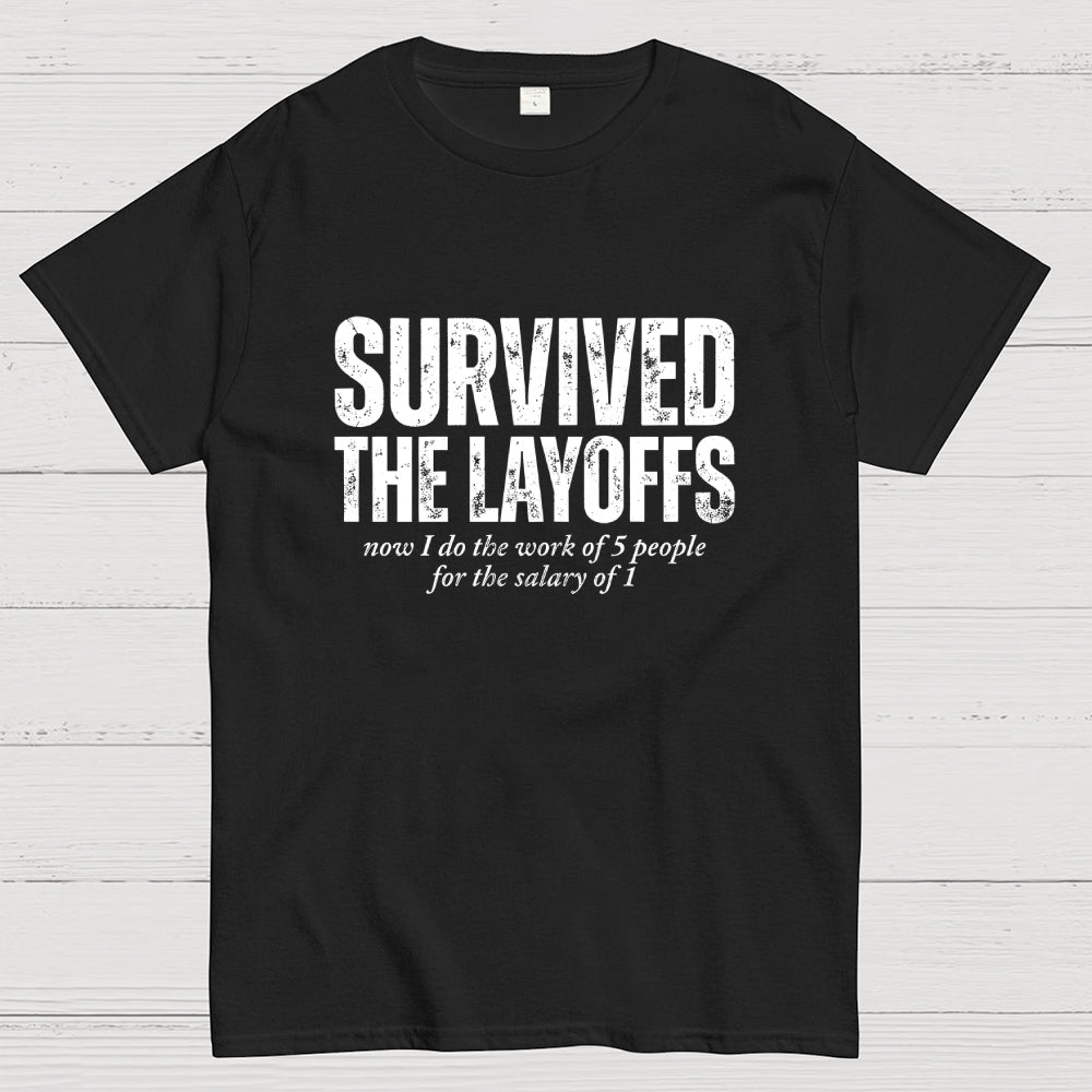 Survived The Layoffs  T-Shirt