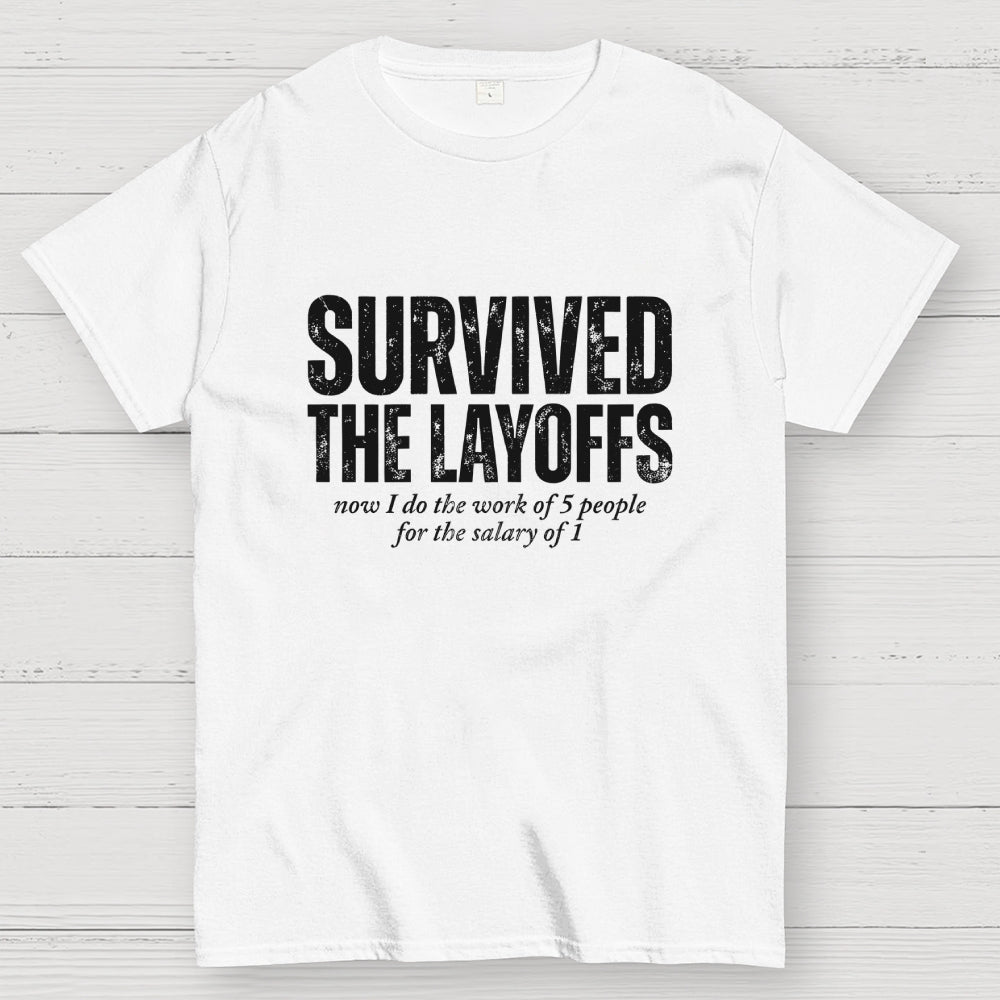 Survived The Layoffs  T-Shirt