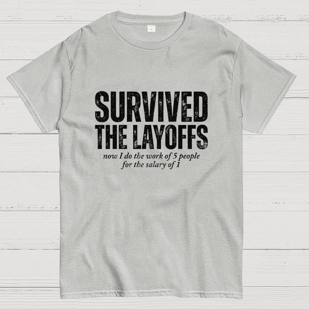 Survived The Layoffs  T-Shirt