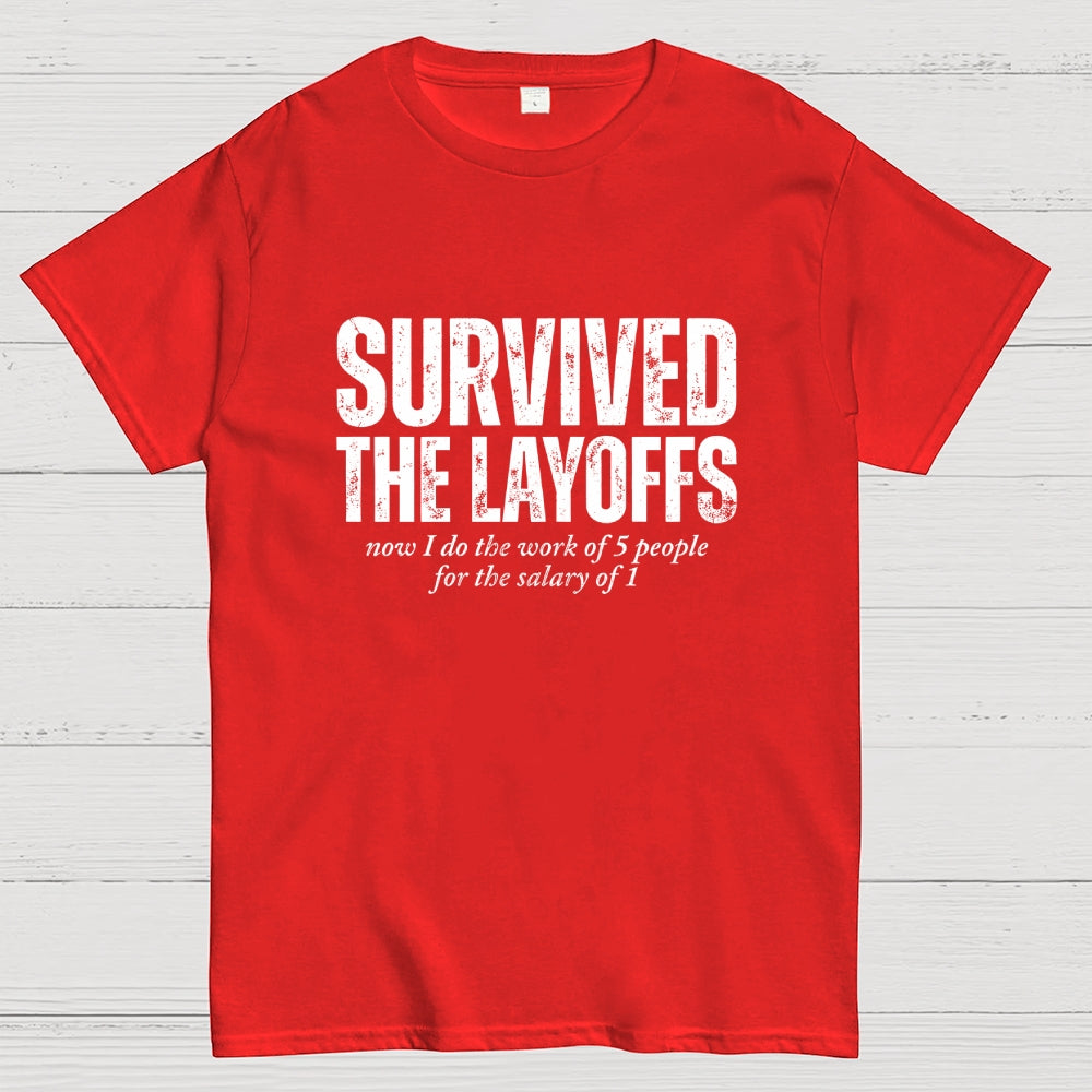 Survived The Layoffs  T-Shirt