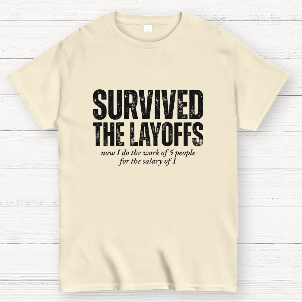 Survived The Layoffs  T-Shirt