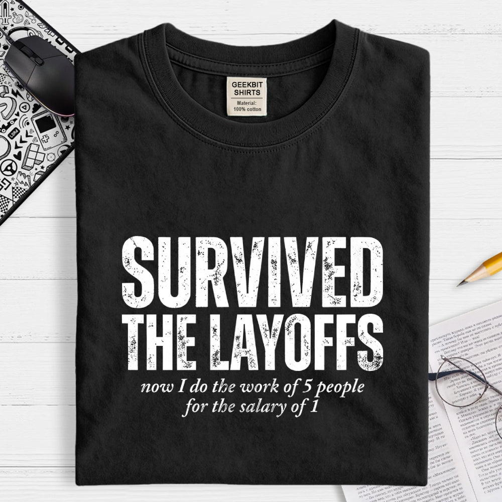 Survived The Layoffs  T-Shirt