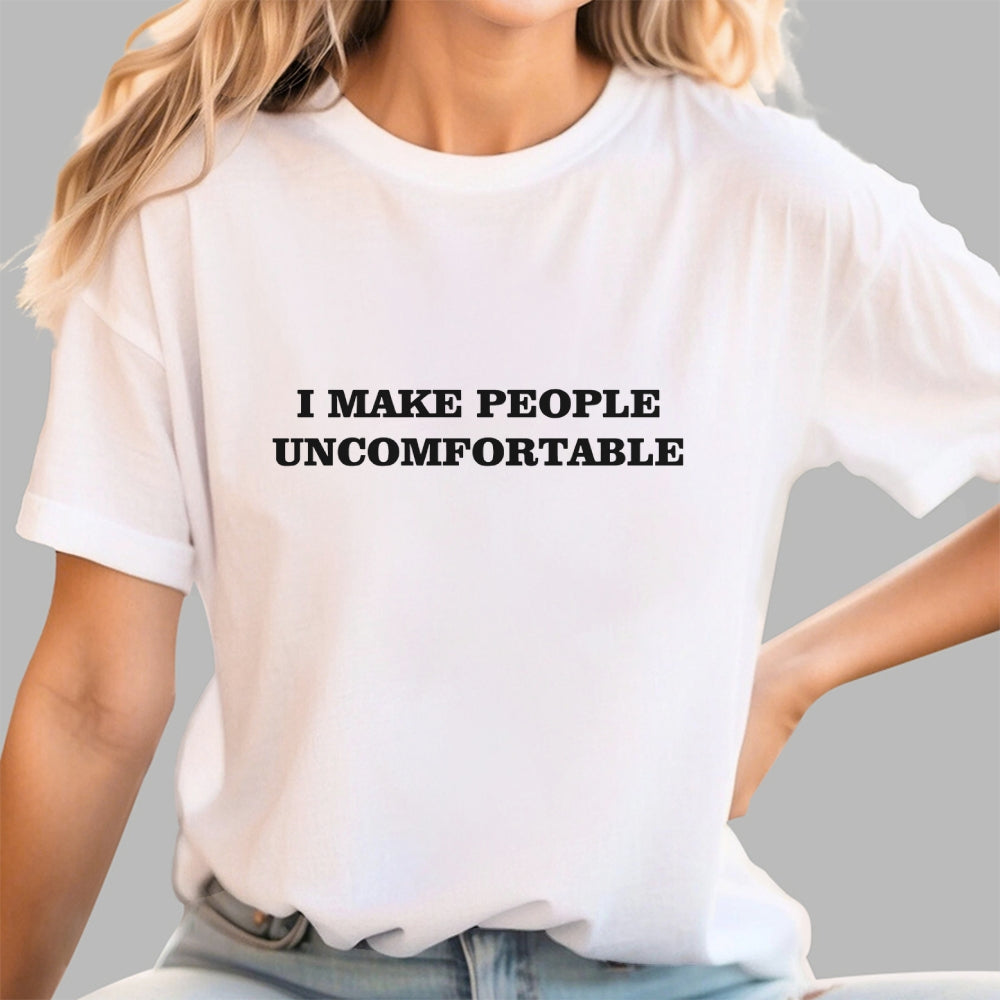 I Make People Uncomfortable  T-Shirt