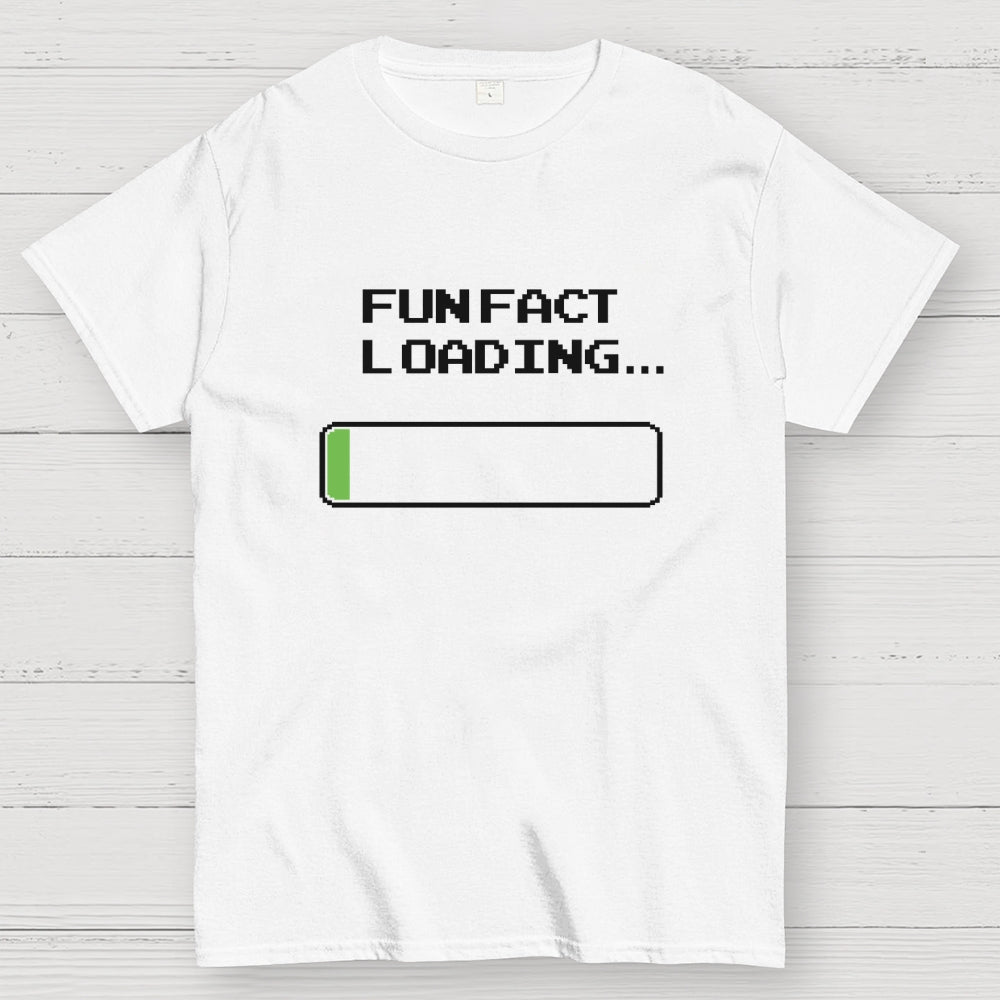 Fun Fact Loading  T-Shirt